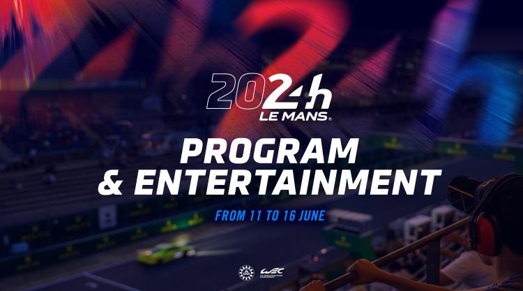 ·2024 勒芒 24 小时耐力赛：一整周的娱乐活动和精彩的比赛村！